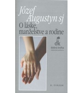 O LÁSKE, MANŽELSTVE A RODINE - Józef Augustyn SJ