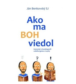 AKO MA BOH VIEDOL - Ján Benkovský SJ