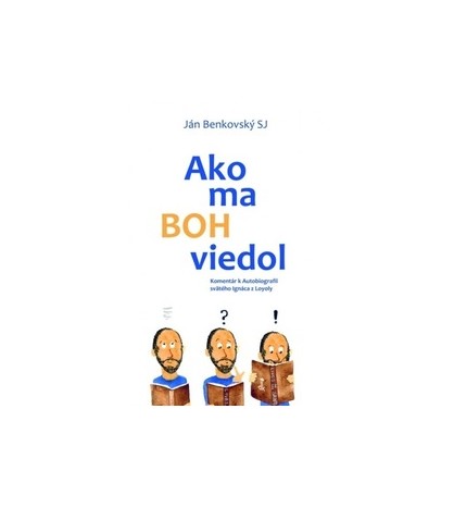 AKO MA BOH VIEDOL - Ján Benkovský SJ