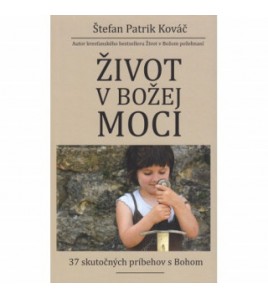 ŽIVOT V BOŽEJ MOCI - Štefan Patrik Kováč