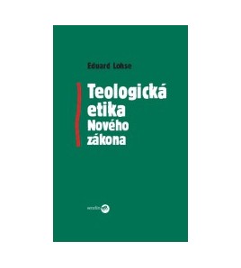 TEOLOGICKÁ ETIKA NOVÉHO ZÁKONA - Eduard Lohse