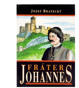 FRÁTER JOHANNES - Jozef Branecký