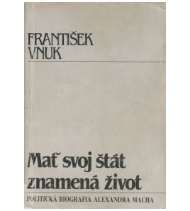 MAŤ SVOJ ŠTÁT ZNAMENÁ ŽIVOT - František Vnuk