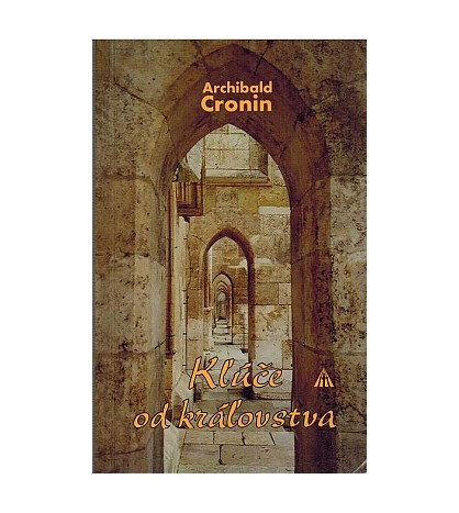 KĽÚČE OD KRÁĽOVSTVA - Archibald Cronin