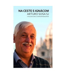 NA CESTE S IGNÁCOM - Arturo SOSA SJ