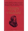 ÚTRAPY V HĽADANÍ - Michelangelo Buonarroti
