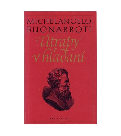 ÚTRAPY V HĽADANÍ - Michelangelo Buonarroti