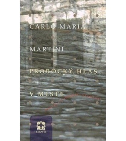 PROROCKÝ HLAS V MESTE - Carlo Maria Martini