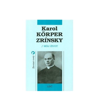 Karol Korper-Zrínsky - Môj život