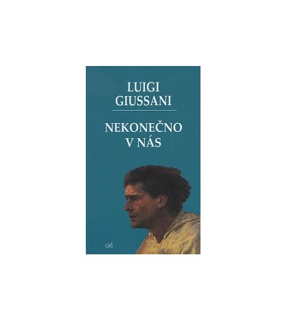 NEKONEČNO V NÁS - Luigi Giussani