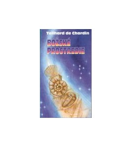 BOŽSKÉ PROSTREDIE - Teilhard de Chardin