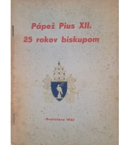 PÁPEŽ PIUS XII. 25 rokov biskupom -Vojtech Bucko