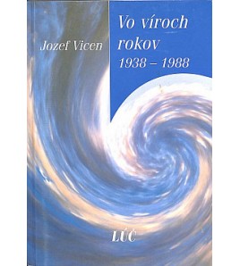 VO VÍROCH ROKOV 1938-1988 - Jozef Vicen