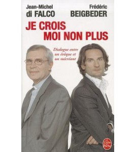 JE CROIS MOIN NON PLUS - Jean-Michel di Falco, Frédéric Beigbeder