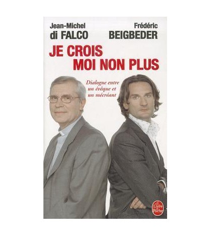 JE CROIS MOIN NON PLUS - Jean-Michel di Falco, Frédéric Beigbeder