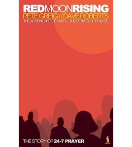 RED MOON RISING - Pete Greig, Dave Roberts