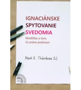 IGNACIÁNSKE SPYTOANIE SVEDOMIA - Mark E. Thibodeaux