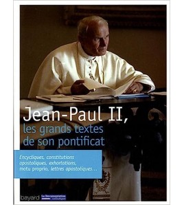 Jean Paul II : Les Grands Textes De Son Pontificat