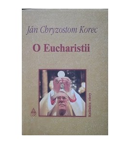 O EUCHARISTII - Ján Chryzostom Korec