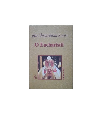 O EUCHARISTII - Ján Chryzostom Korec