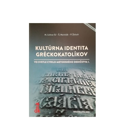 KULTÚRNA IDENTITA GRÉCKOKATOLÍKOV - M. Lichner SJ, Š. Marinčák, P. Žeňuch
