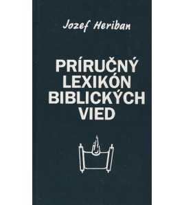 PRÍRUČNÝ LEXIKÓN BIBLICKÝCH VIED - Jozef Heriban