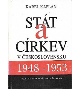 STÁT A CÍRKEV V ČESKOSLOVENSKU 1948-1953 - Karel Kaplan