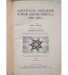 APOŠTOL INDIÁNU P. PETR JAN DE SMET S.J. 1801-1873 - Josef Kinzig