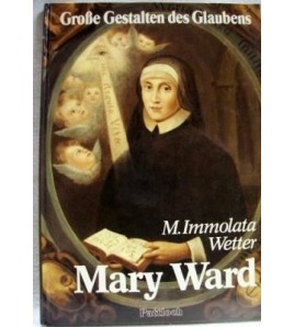 MARY WARD - M. Immolata Wetter