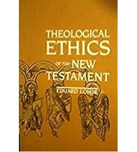 THEOLOGICAL ETHICS OF THE NEW TESTAMENT - Eduard Lohse