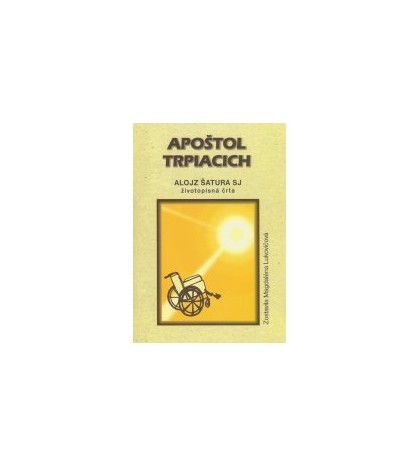 APOŠTOL TRPIACICH - ALOJZ ŠATURA SJ