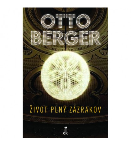 ŽIVOT PLNÝ ZÁZRAKOV - Otto Berger