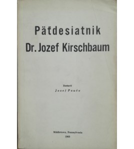 Päťdesiatnik Dr. Jozef Kirschbaum - Jozef Paučo
