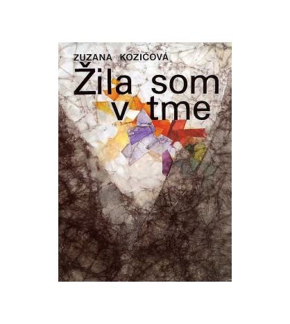 ŽILA SOM V TME - Zuzana Kozičová