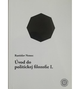 ÚVOD DO POLITICKEJ FILOZOFIE I. - Rastislav Nemec