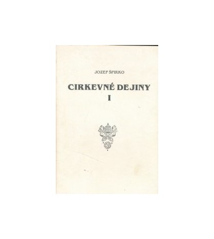 CIRKEVNÉ DEJINY I - Jozef Špirko