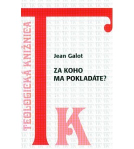 ZA KOHO MA POKLADÁTE - Jean Galot