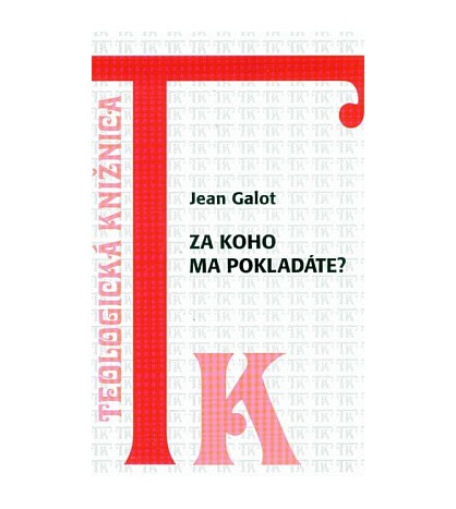 ZA KOHO MA POKLADÁTE - Jean Galot