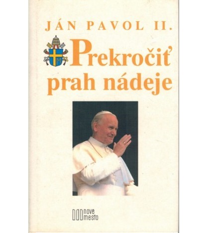 PREKROČIŤ PRAH NÁDEJE - Ján Pavol II.