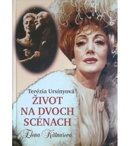 ŽIVOT NA DVOCH SCÉNACH - Terézia Ursínyová