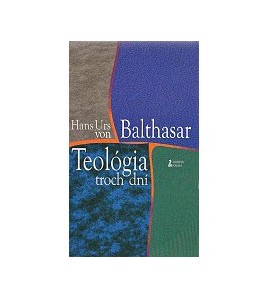 TEOLÓGIA TROCH DNÍ- Hans Urs von Balthasar