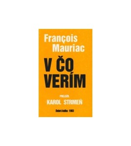 V ČO VERÍM - Franǫois Mauriac