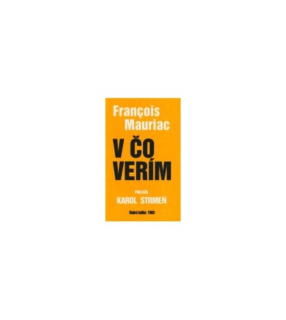 V ČO VERÍM - Franǫois Mauriac