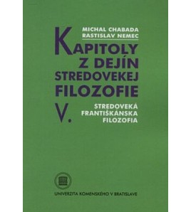 KAPITOLY Z DEJÍN STREDOVEKEJ FILOZOFIE V. - Michal Chabada