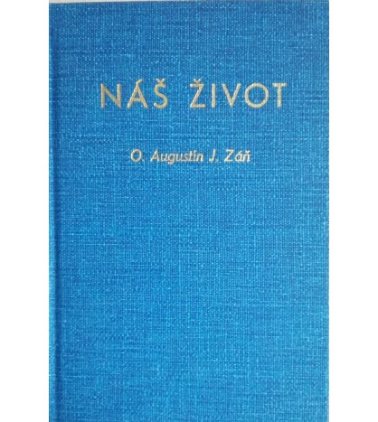 NÁŠ ŽIVOT - O. Augustín Záň