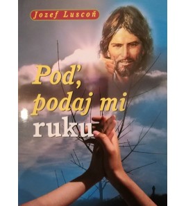 POĎ, PODAJ MI RUKU- Jozef Luscoň