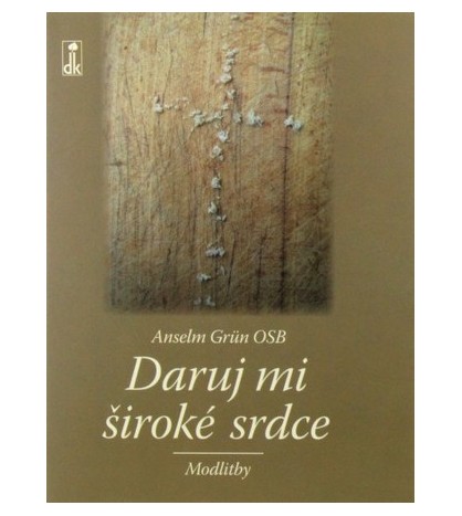 DARUJ MI ŠIROKÉ SRDCE - Anselm Grun