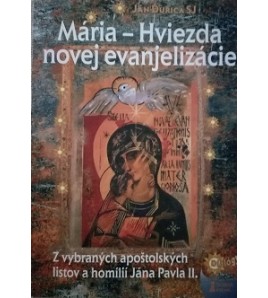 MÁRIA - HVIEZDA NOVEJ EVANJELIZÁCIE - Ján Ďurica SJ