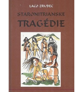 STARONITRIANSKE TRAGÉDIE - Laco Zrubec