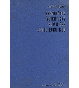 BERNOLÁKOV AUTENTICKÝ SLOVNÍČEK SPRED ROKU 1790